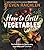 How to Grill Vegetables: The New Bible for Barbecuing Vegetables over Live Fire (Steven Raichlen Barbecue Bible Cookbooks)