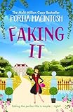 Faking It: A laugh-out-loud fish out of water romantic comedy from MULTI-MILLION-COPY BESTSELLER Portia MacIntosh