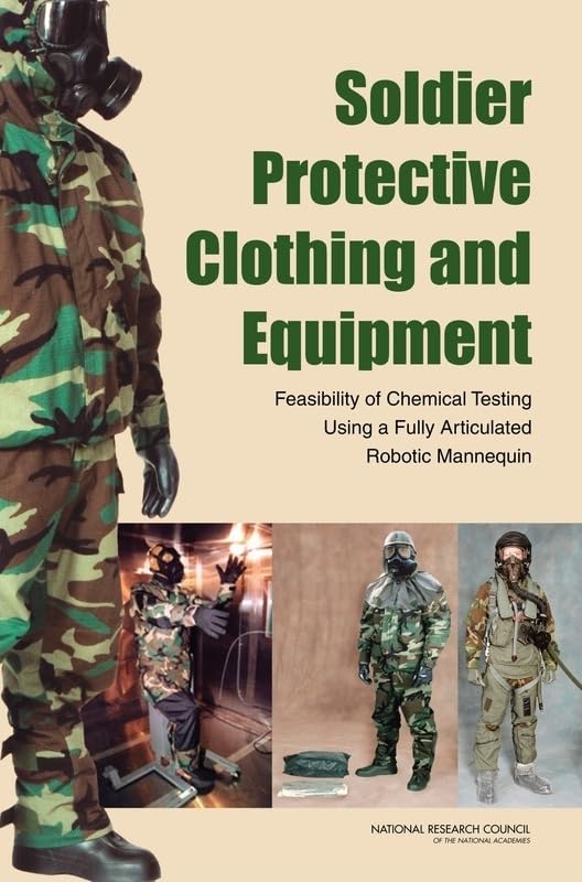 Buy Soldier Protective Clothing and Equipment: Feasibility of Chemical Testing Using a Fully Articulated Robotic Mannequin — BookShops.in