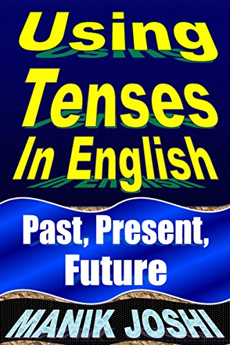 Using Tenses in English: Past, Present, Future (English Daily Use Book 15) (English Edition)