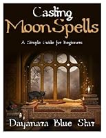 Casting Moon Spells: A Simple Guide for Beginners 1507737572 Book Cover