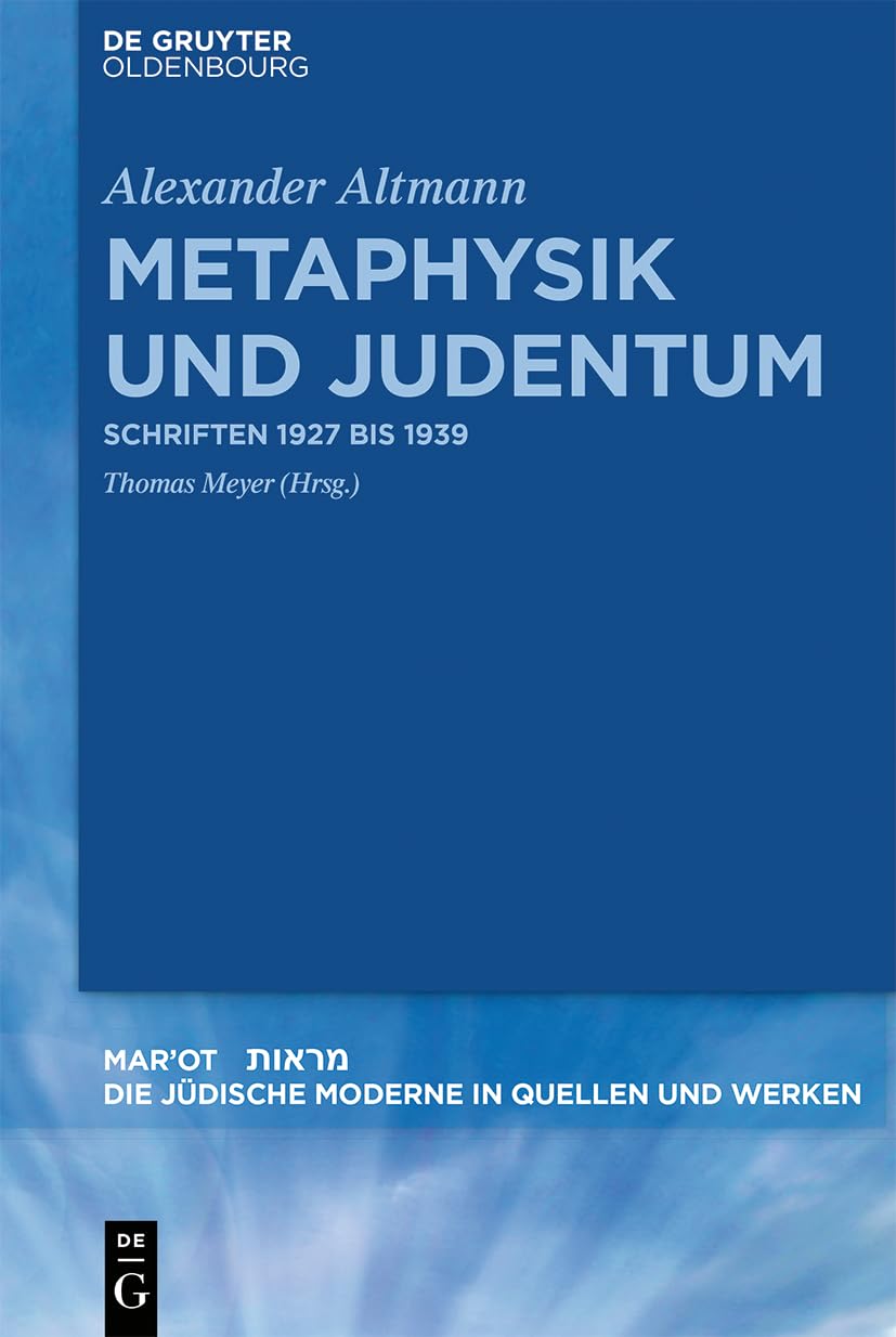 Metaphysik und Judentum: Schriften 1927 bis 1939 (Mar'ot, 4, Band 4)