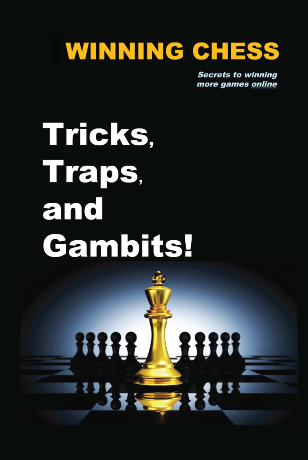 Winning Chess Tricks, Traps, and Gambits: Secrets to Winning More Games Online