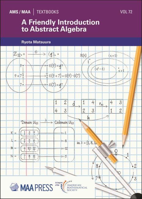 A Friendly Introduction to Abstract Algebra (Ams/Maa Textbooks, 72)