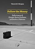 Follow the money. Sulle tracce di Giorgio Boris Giuliano, poliziotto a Palermo
