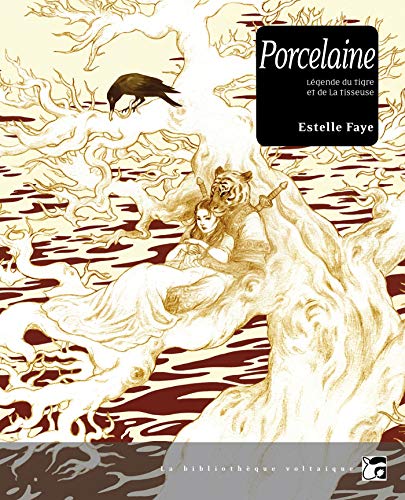 Télécharger Porcelaine: Légende du tigre et de la tisseuse PDF