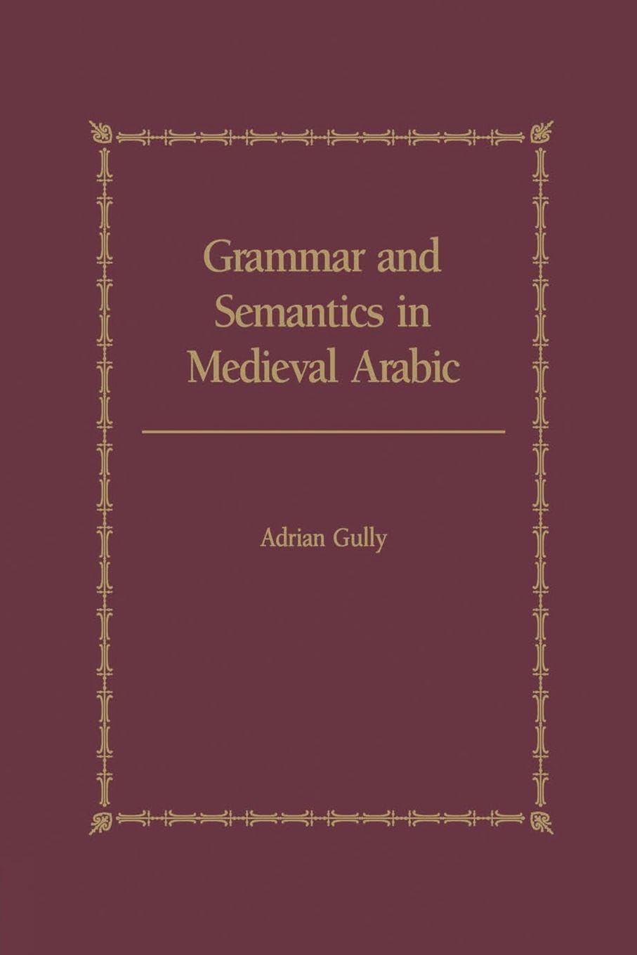 Grammar and Semantics in Medieval Arabic