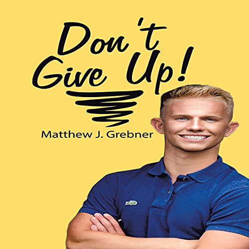 Don&amp;rsquo;t Give Up! by Matthew Grebner episode artwork
