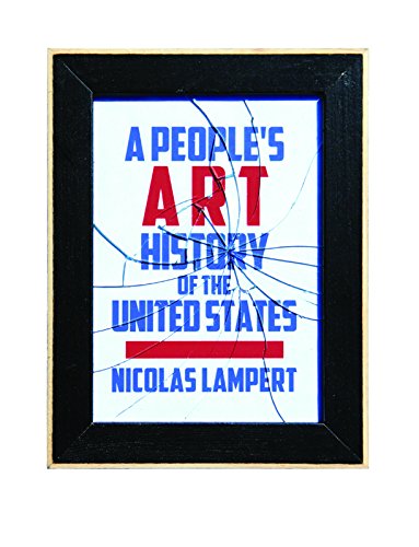 A People's Art History Of The United States: 250 Years Of Activist Art And Artists Working In Social Justice Movements #TOP17