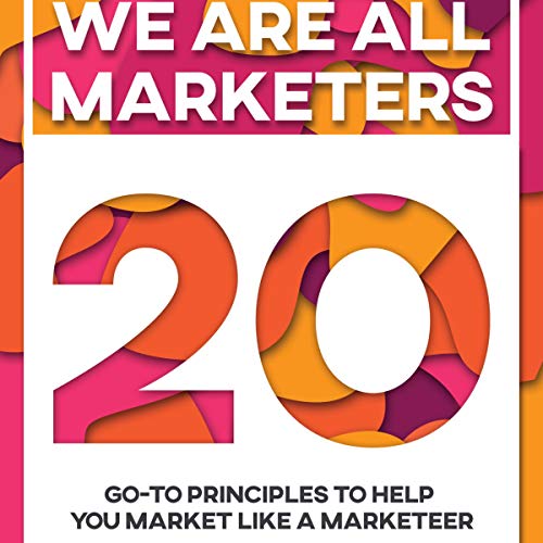 We're All Marketers: 20 Go-To Principles to Help You Market Like a Marketer by Nico De Bruyn episode artwork
