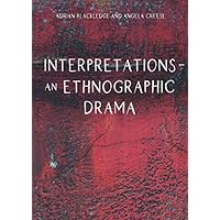 Interpretations &ndash; An Ethnographic Drama