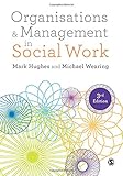 Organisations and Management in Social Work: Everyday Action for Change