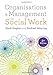 Organisations and Management in Social Work: Everyday Action for Change