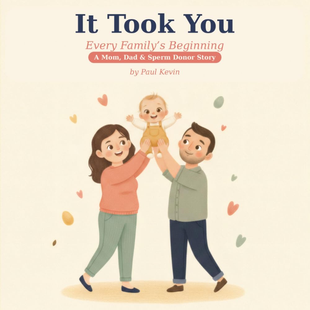 It Took You: A Story of How You Began with a Sperm Donor — A Gentle, Honest Donor Conception Book for Donor-Conceived Children (Ages 0–4) (It Took You: Every Family's Beginning)