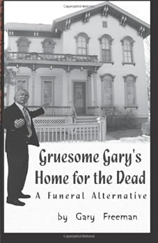 Paperback Gruesome Gary's Home for the Dead: A Funeral Alternative Book