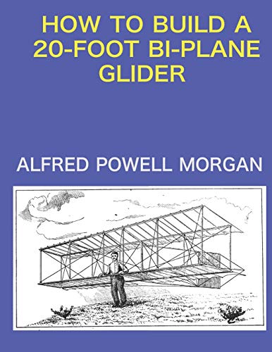 HOW TO BUILD A 20 FOOT BIPLANE GLIDER