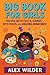 Big Book For Girls: Packed with facts, games, mysteries, and wild adventures! (The Big Book Series 2) (English Edition)