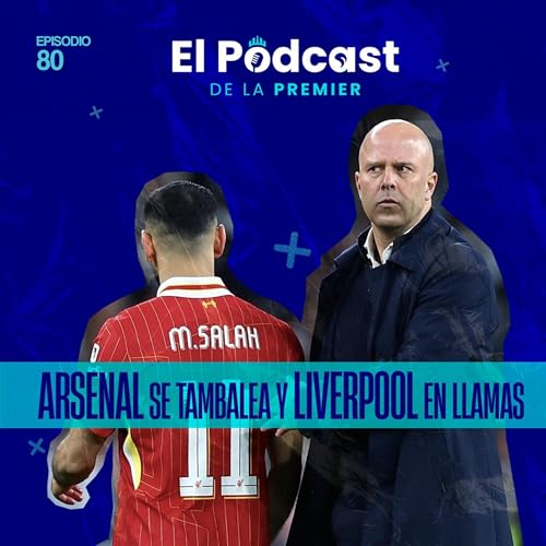 Arsenal se tambalea & Liverpool en llamas 🔥 #80