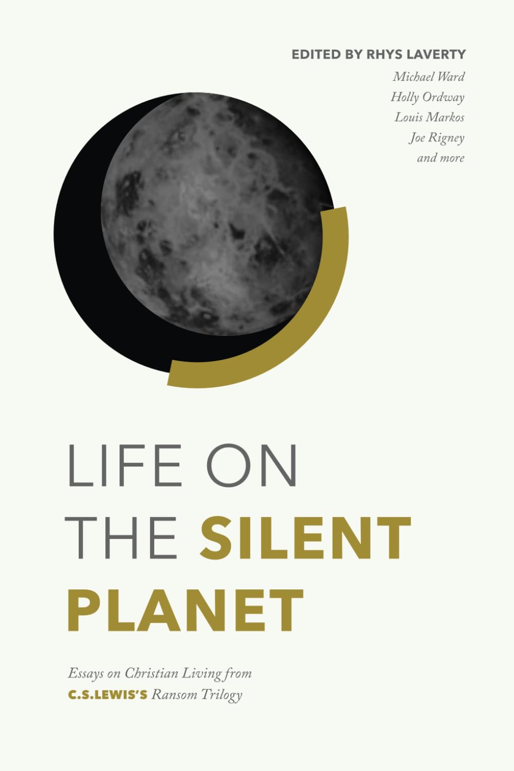 Life on the Silent Planet: Essays on Christian Living from C.S. Lewis's Ransom Trilogy