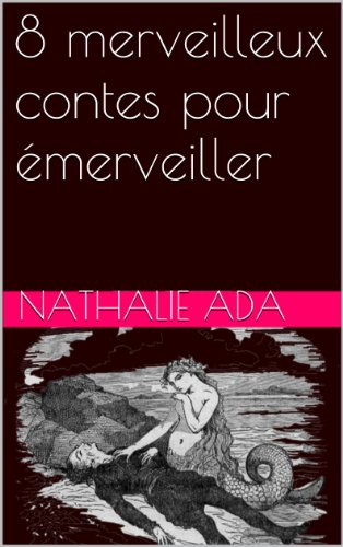 Télécharger 8 merveilleux contes pour émerveiller Francais PDF