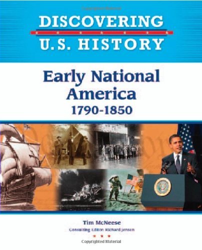 Early National America: 1790-1850 (Discovering U.S. History Book 4)