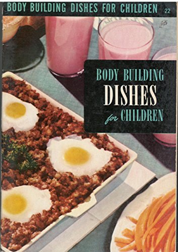 The Body Building Dishes for Children Cook Book B001LOEY2E Book Cover