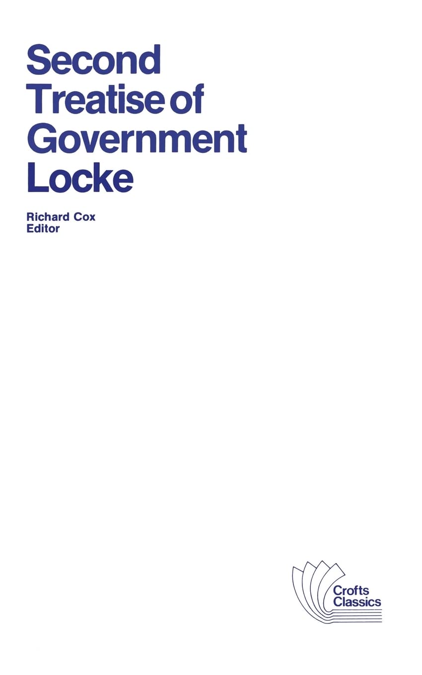 Second Treatise of Government: An Essay Concerning the True Original, Extent and End of Civil Government: 2 (Crofts Classics)