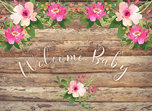 Welcome Baby: Rustic Guest Book for Baby Showers | Pretty floral design | 250 guests and their messages