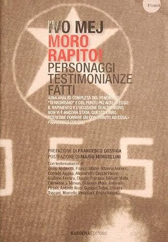 Moro rapito! Personaggi, testimonianze, fatt