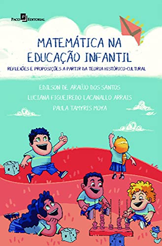 Matemática na Educação Infantil: Reflexões e Proposições a Partir Teoria Histórico-cultural - Santos, Edilson de Araújo dos