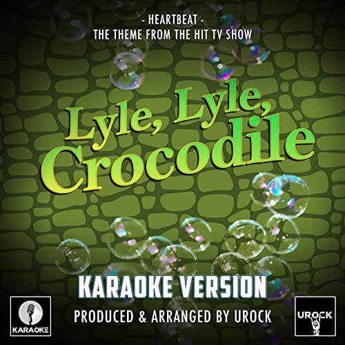 Play Heartbeat (From "Lyle, Lyle Crocodile") (Karaoke Version) by Urock
