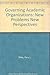 Governing Academic Organizations: New Problems New Perspectives