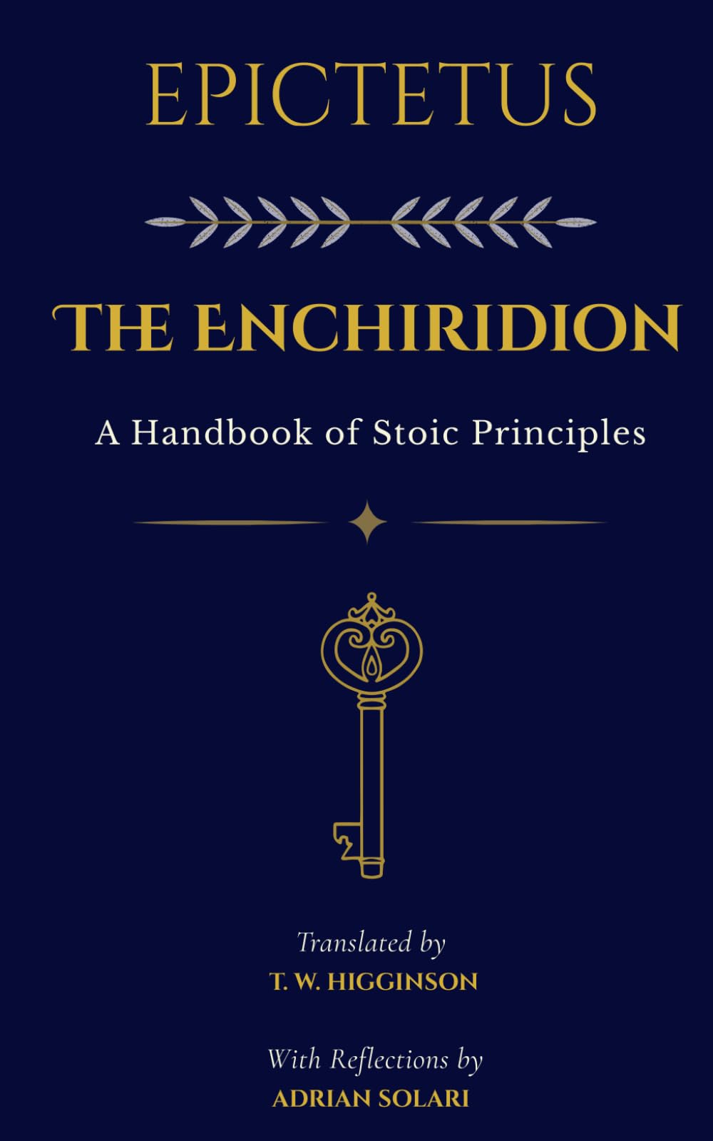 Epictetus: The Enchiridion: A Handbook of Stoic Principles for Self-Mastery, Emotional Resilience, and Peace of Mind