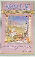Walk Santa Barbara: City strolls and country rambles 0934161062 Book Cover