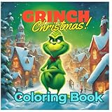 Grinch Christmas Coloring Book: Perfect for kids and adults alike