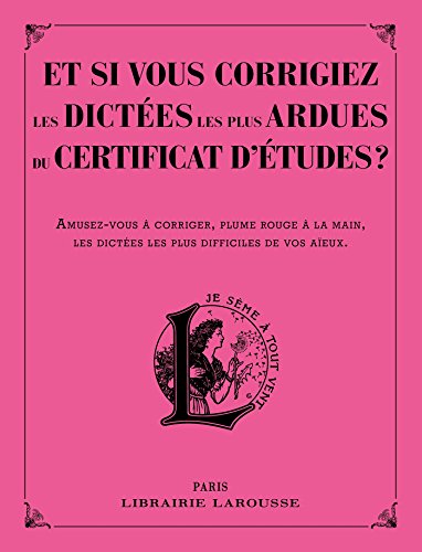Télécharger Et si vous corrigiez les dictées les + ardues du certificat d'études Francais PDF