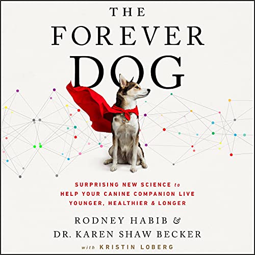  Rodney Habib, Karen Shaw Becker The Forever Dog - A New Science Blueprint for Raising Exceptionally Healthy and Happy Companions