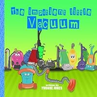 The Impatient Little Vacuum 0692474439 Book Cover