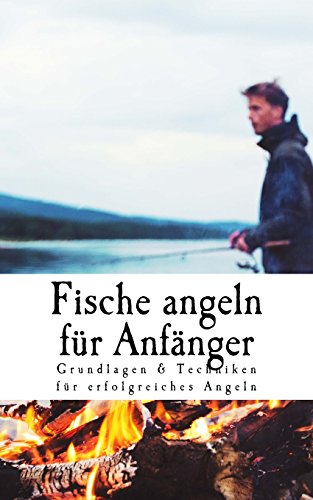 Fische angeln für Anfänger: Grundlagen & Techniken...