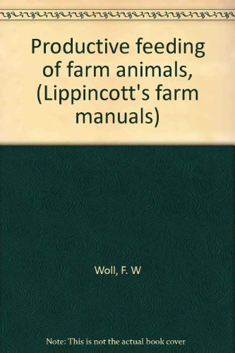 Productive feeding of farm animals, (Lippincott... B00087K8G6 Book Cover