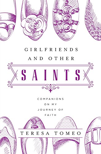Girlfriends and Other Saints: Companions on My Journey of Faith