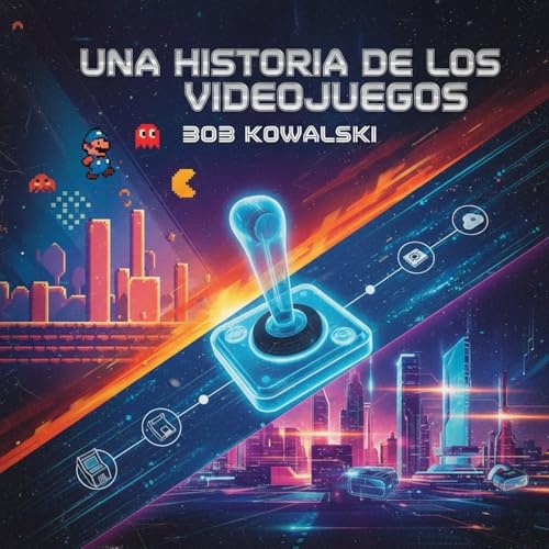 Una historia de los videojuegos Audiolibro Por Bob Kowalski arte de portada