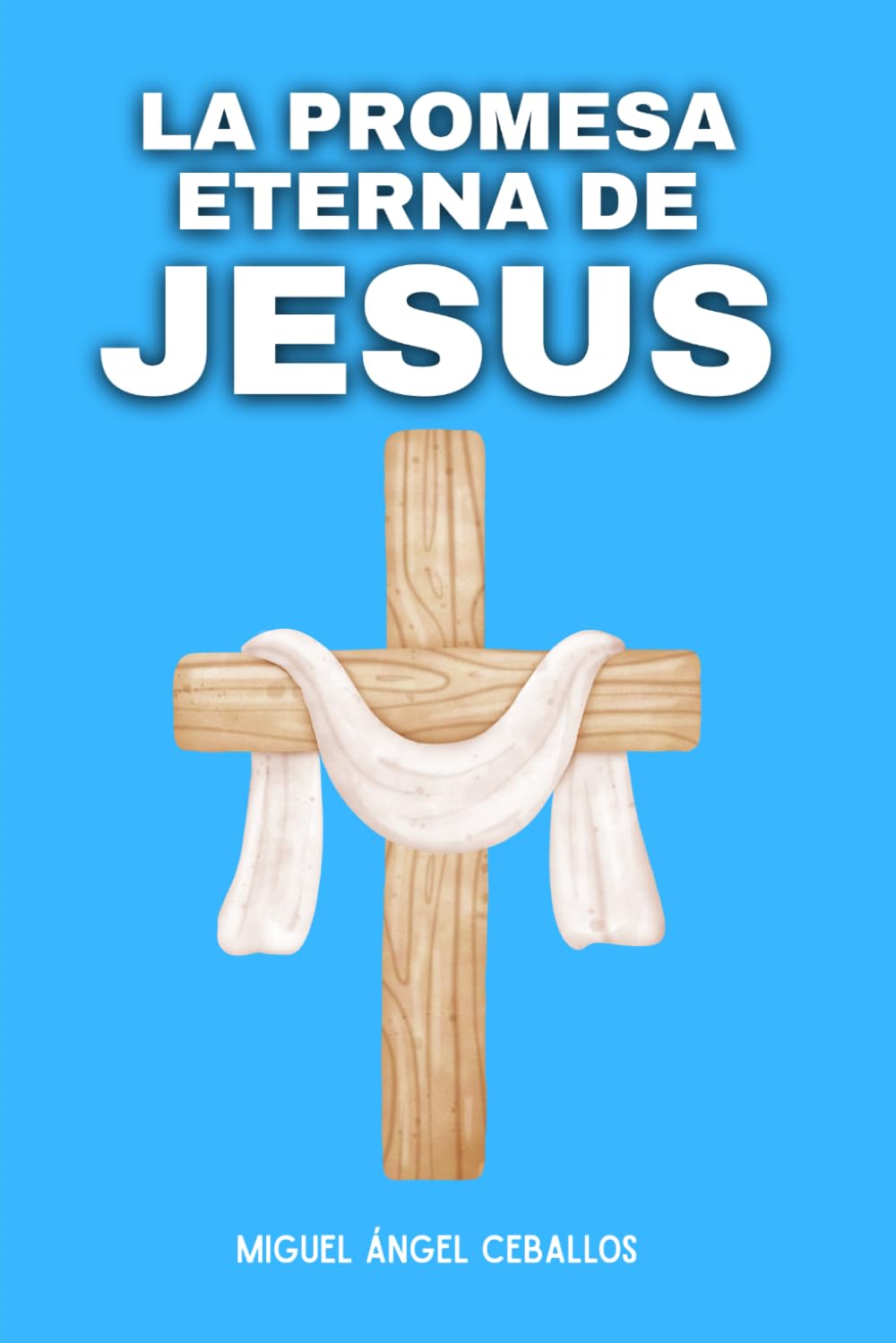 La Promesa Eterna de Jesús: 15 Promesas de Jesús para Tiempos de Adversidad