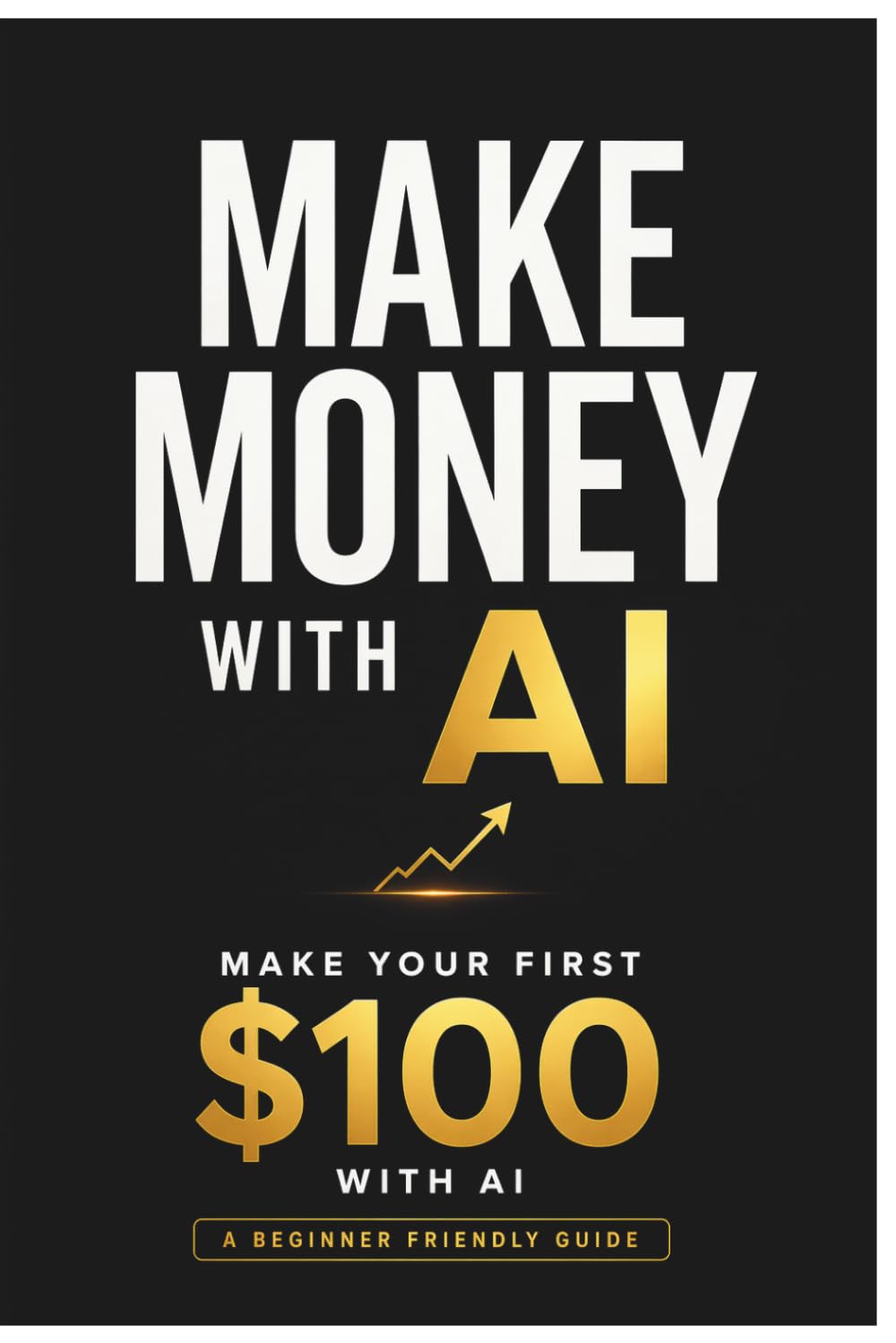 MAKE MONEY WITH AI: From $0 to $1000 in 30 Days. No Experience Needed