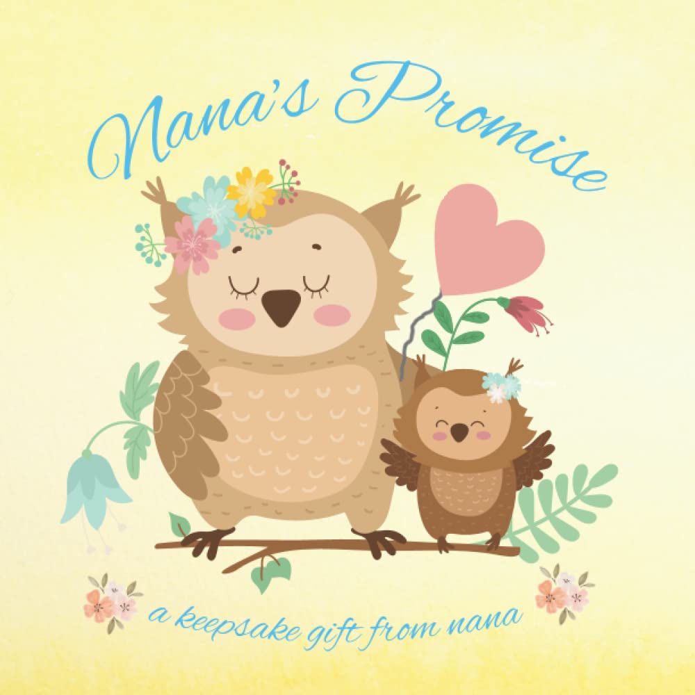 Keepsake Book from Nana: Nana's Promise: Storybook gift from Nana to Grandson or Granddaughter for Baby Shower Welcome Home Newborn Arrival (Baby Books from Grandparents)