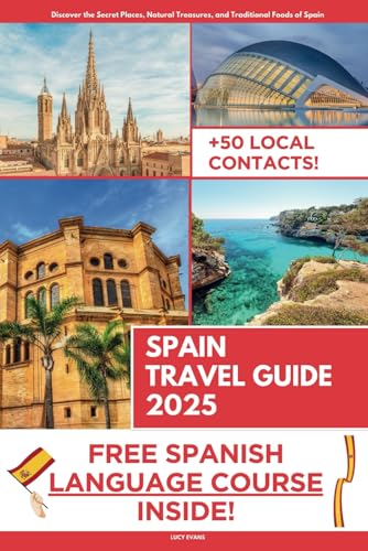 Spain Travel Guide: Discover the Secrets, Natural Treasures, and Traditional Foods of Spain's Heritage | Audio & Video Explanation Included with Travel Itineraries and Over 50 Local Contacts