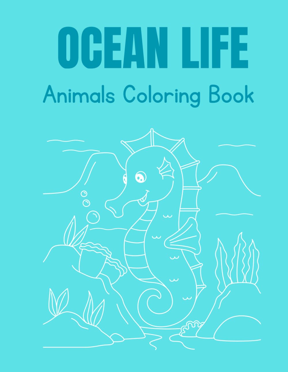 Ocean Animal Coloring Book for Kids: Fun and Easy Sea Creatures Coloring Pages for Toddlers, Preschoolers, and Young Children Ages 2–6