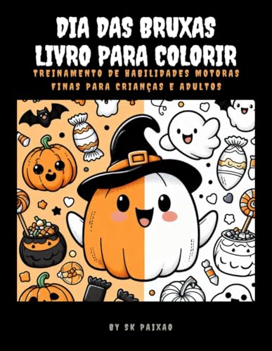 Dia das Bruxas Livro para Colorir: Treinamento de Habilidades Motoras Finas para Crianças e Adultos (Cores Festivas do Mundo: Descubra, Relaxe e Celebre Tradições)