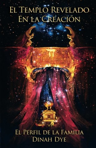 El Templo Revelado En la Creación: El Perfil de la Familia (Spanish Edition)