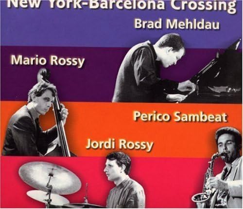 JORGE ROSSY JORDI ROSSY BRAD MEHLDAU PERICO SAM - New York-Barcelona Crossing - Disque CD